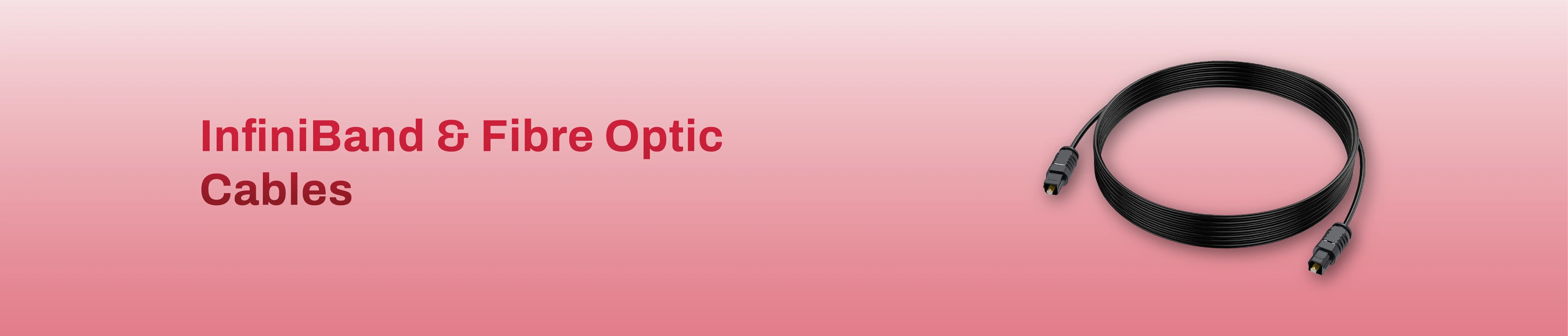 InfiniBand & Fibre Optic Cables