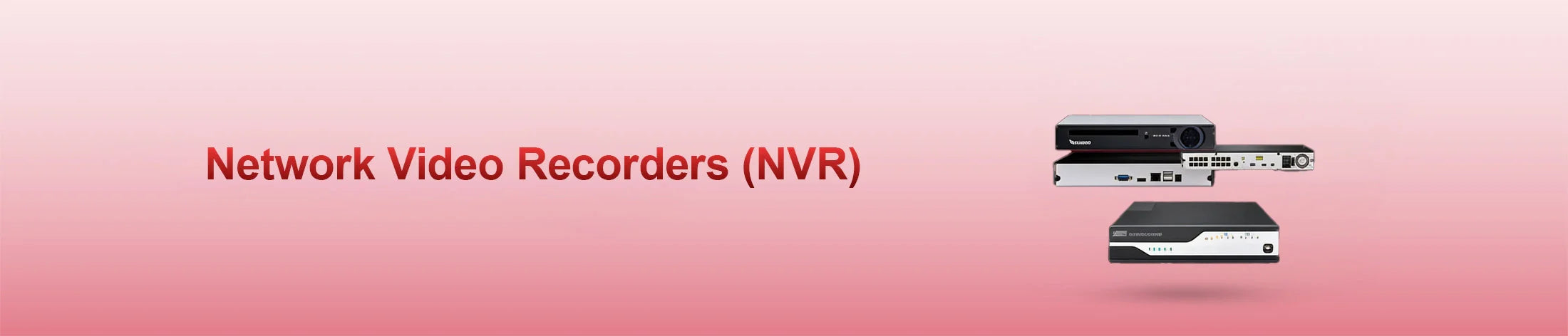 Network Video Recorders (NVR)
