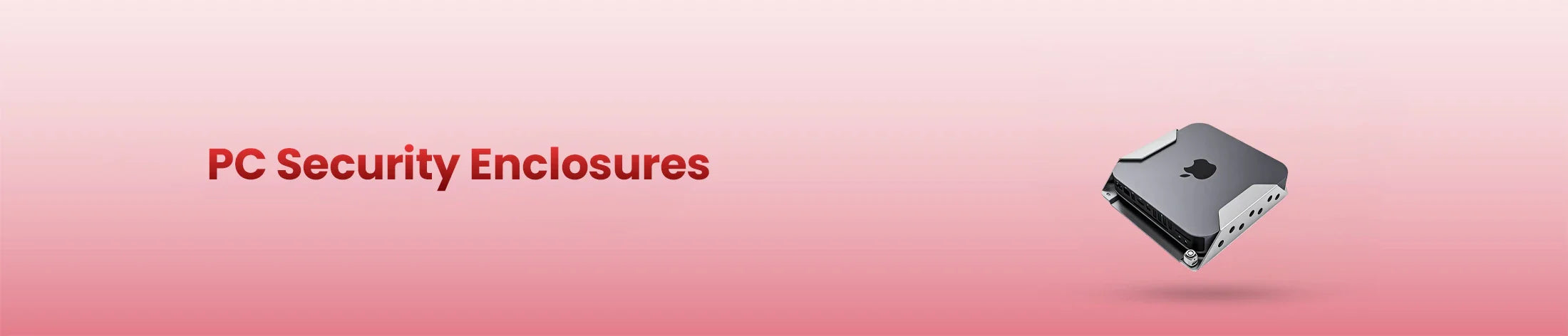 PC Security Enclosures