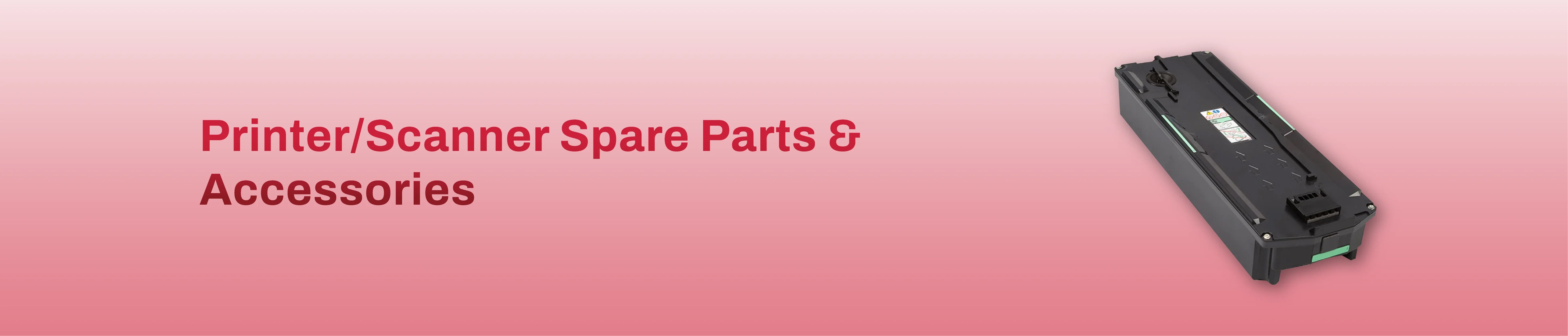 Printer/Scanner Spare Parts & Accessories