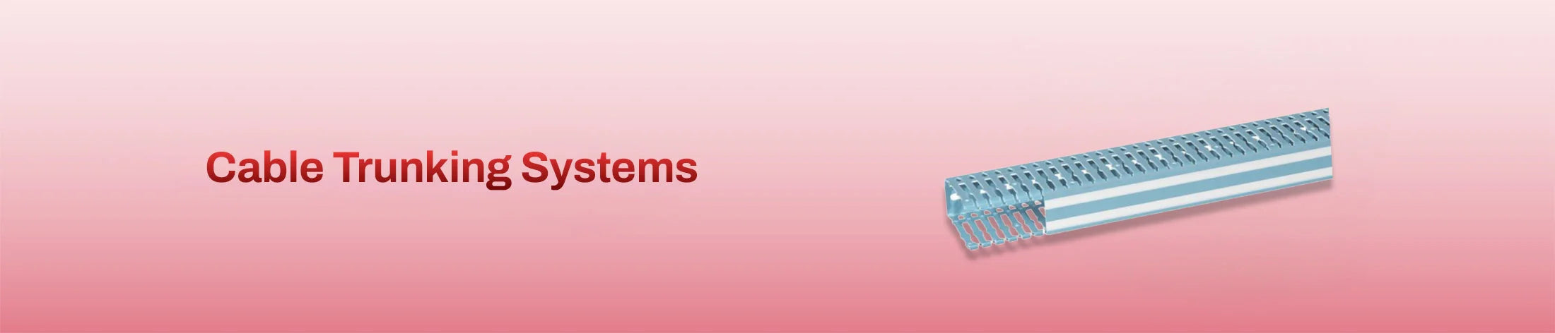Cable Trunking Systems