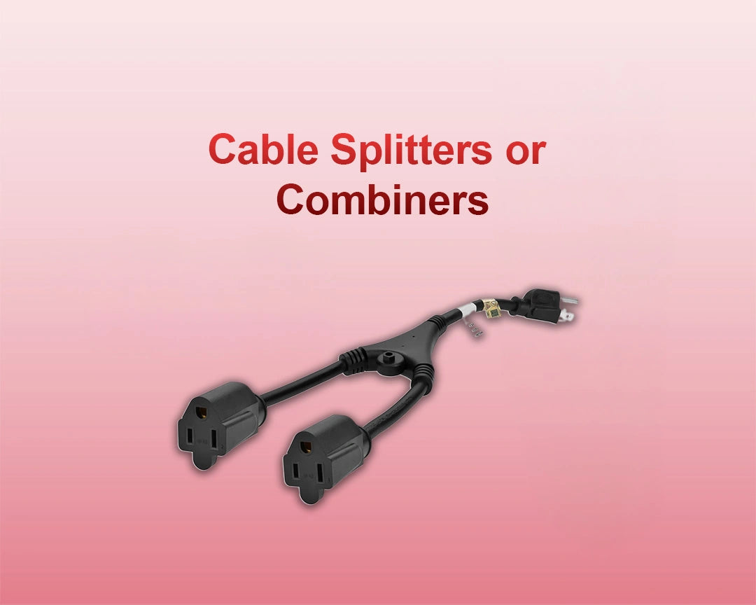 Cable Splitters or Combiners